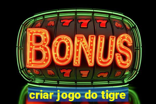 criar jogo do tigre